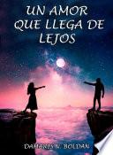 Libro Un amor que llega de lejos