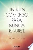 Libro Un buen comienzo para nunca rendirse