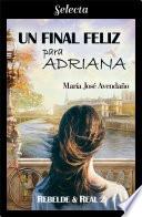 Libro Un final feliz para Adriana (Bilogía Rebelde y real 2)