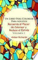 Libro Un Libro Para Colorear Para Adultos Recuerda el Placer de Colorear y Reduce el Estrés Volumen 1
