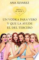 Libro Un vodka para Vero y que la ayude el del tercero (Ebrias de amor 1)