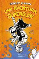 Libro Una aventura superguay (Rowley presenta 2)