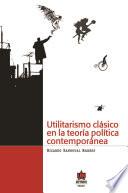 Libro Utilitarismo clásico en la teoría política contemporánea