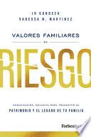 Libro Valores Familiares En Riesgo: Comunicación Inclusiva Para Transmitir El Patrimonio Y El Legado de Tu Familia