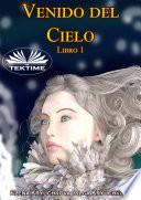 Libro Venido del cielo. libro 1