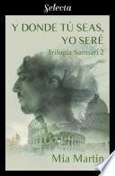 Libro Y donde tú seas, yo seré (Trilogía Samsarí 2)