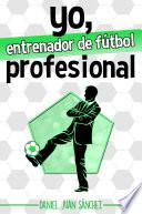 Libro Yo, entrenador de fútbol profesional